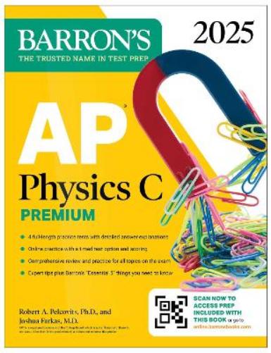 AP Physics C Premium, Eighth Edition: 4 Practice Tests + Comprehensive Review + Online Practice (2025) (Barron's AP Prep