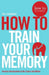 How To Train Your Memory