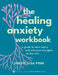 The Healing Anxiety Workbook