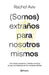 (Somos) Extraños Para Nosotros Mismos / Strangers to Ourselves