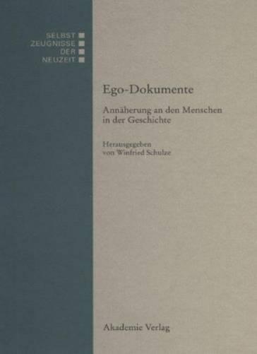 EGO-Dokumente Annaeherung an Den Menschen in Der Geschichte