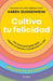 Cultiva Tu Felicidad: Los Cinco Principios Para Curar El Trauma Y Transformar Tu Vida / Cultivating Happiness