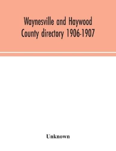 Waynesville and Haywood County directory 1906-1907