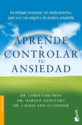 Aprende a Controlar Tu Ansiedad: Un Enfoque Innovador, Sin Medicamentos Para Vivir Con Alegría Y de Manera Saludable / Take Control of Your Anxiety