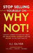 Stop Selling Yourself on Why Not!