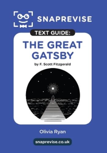 The SnapRevise Great Gatsby Text Guide for English Literature