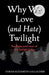 Why We Love (and Hate) Twilight