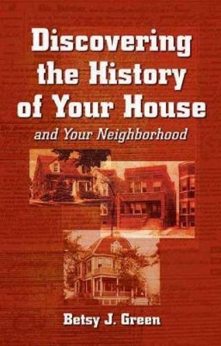 Discovering the History of Your House and Your Neighborhood