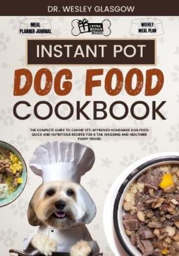 Instant Pot Dog Food Cookbook