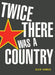 Twice There Was a Country