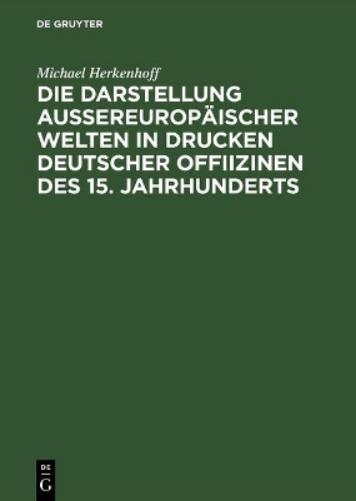 Die Darstellung Aussereuropaeischer Welten in Drucken Deutscher