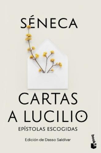 Cartas a Lucilio: Epístolas Escogidas / Letters to Lucilius: Selected Epistles