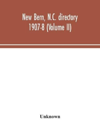 New Bern, N.C. directory 1907-8 (Volume II)