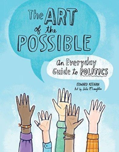Art of the Possible: An Everyday Guide to Politics