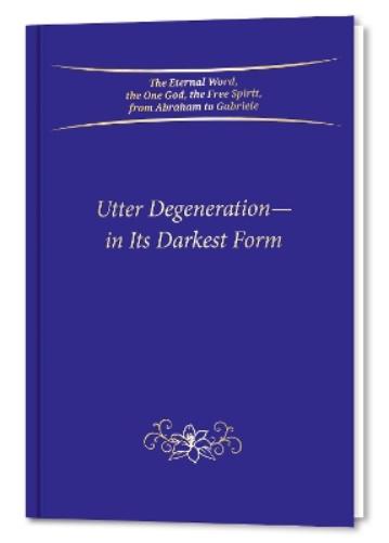Utter Degeneration—In Its Darkest Form