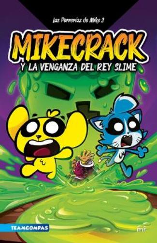 Las Perrerías de Mike 3: Mikecrack Y La Venganza del Rey Slime / Mike's Shenanigans 3: Mikecrack and the Revenge of the Slime King: Mikecrack Y La ... De Mike/ Mike's Shenanigans, 3