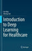 Introduction to Deep Learning for Healthcare