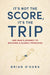 It’s Not The Score, It’s The Trip