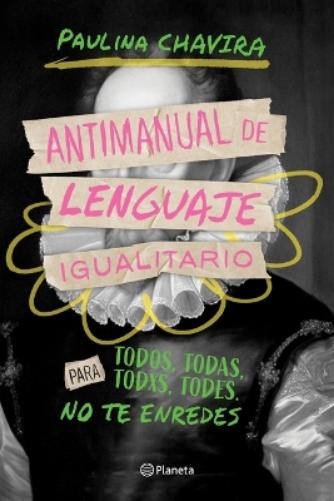 Antimanual de Lenguaje Igualitario / Anti-Manual of Inclusive Language