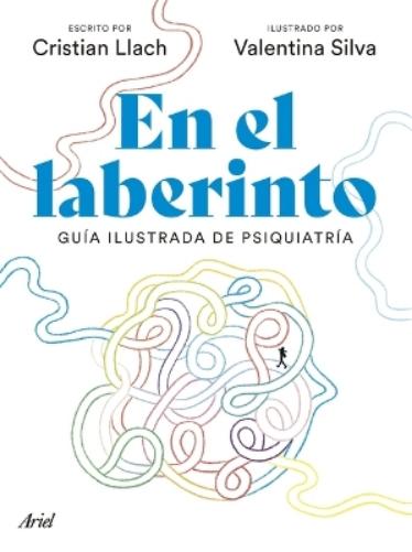 En El Laberinto: Guía Ilustrada de Psiquiatría / In the Labyrinth: Illustrated Guide to Psychiatry