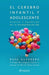 El Cerebro Infantil Y Adolescente: Claves Y Secretos de la Neuroeducación / The Brain of Children and Teens