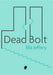 Dead Bolt