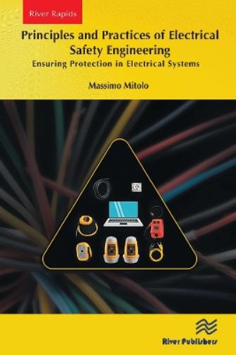 Principles and Practices of Electrical Safety Engineering