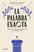 La Palabra Exacta / The Exact Word
