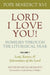 Lord, I Love You! Homilies Through the Liturgical Year