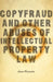 Copyfraud and Other Abuses of Intellectual Property Law