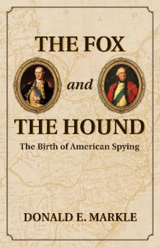 The Fox and the Hound: The Birth of American Spying