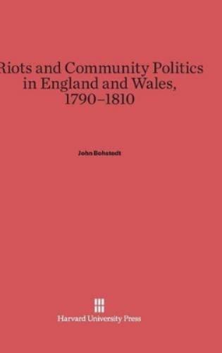 Riots and Community Politics in England and Wales, 1790-1810