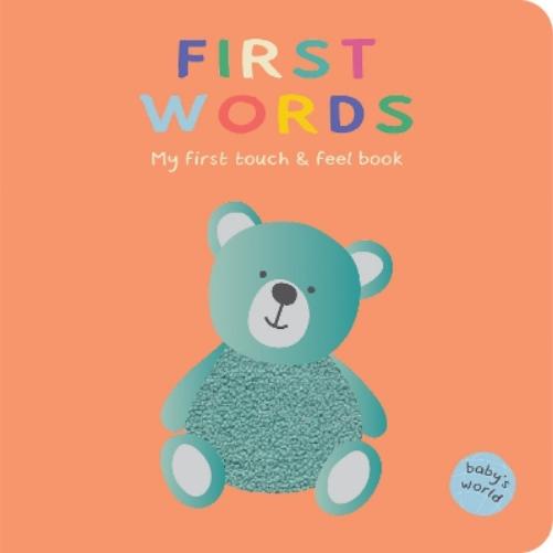First Words: Touch & Feel Book With Touch and Feel Elements (Baby's World