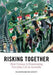 Risking Together