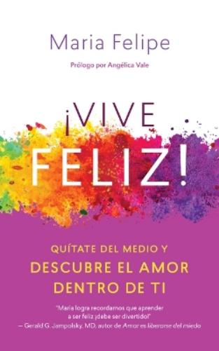 Vive Feliz! / Live Your Happy