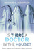 Is There a Doctor in the House?