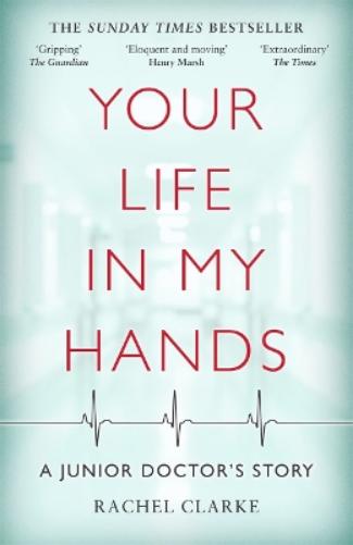 Your Life In My Hands - a Junior Doctor's Story