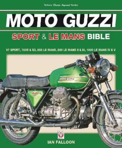 The Moto Guzzi Sport & Le Mans Bible