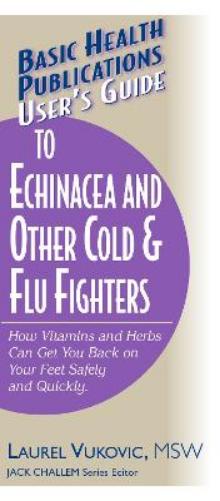 User'S Guide to Echinacea and Other Cold and Flu Fighters