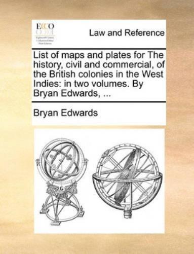 List of Maps and Plates for the History, Civil and Commercial, of the British Colonies in the West Indies