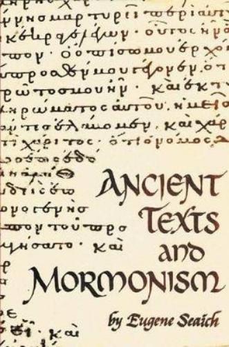 Ancient Texts and Mormonism the Real Answer to Critics of Mormonism Showing That Mormonism is a Genuine Restoration of Primitive Christianity