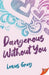 Dangerous Without You
