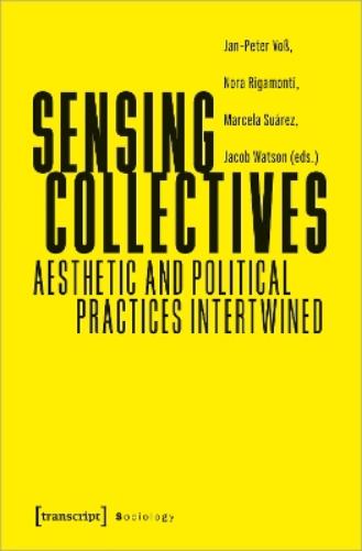 Sensing Collectives: Aesthetic and Political Practices Intertwined (Sociology