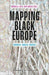 Mapping Black Europe – Monuments, Markers, Memories