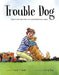 Trouble Dog: From Shelter Dog to Conservation Hero (Spectacular Steam for Curious Readers (Sscr