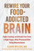 Rewire Your Food-Addicted Brain