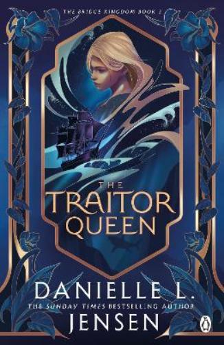 The Traitor Queen: From the No.1 Sunday Times bestselling author of A Fate Inked in Blood: 2 (The Bridge Kingdom, 2