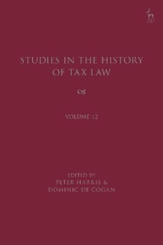Studies in the History of Tax Law, Volume 12