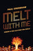 Melt with Me
