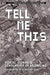 Tell Me This